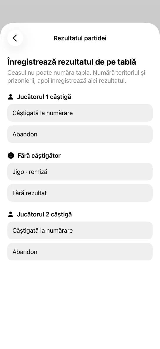 Ecranul Rezultatul partidei din aplicație, cu nota că ceasul nu poate număra tabla și cu opțiunile Câștigată la numărare, Abandon, Jigo remiză și Fără rezultat, grupate pe fiecare jucător.